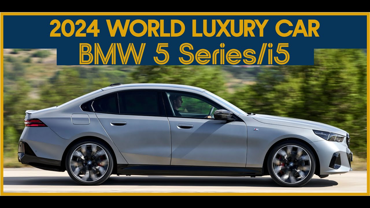 BMW 5 Series / i5 - 2024 World Luxury Car