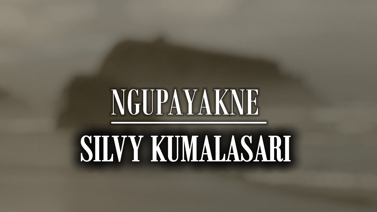 Ngupayakne - Silvy Kumalasari (LIRIK)