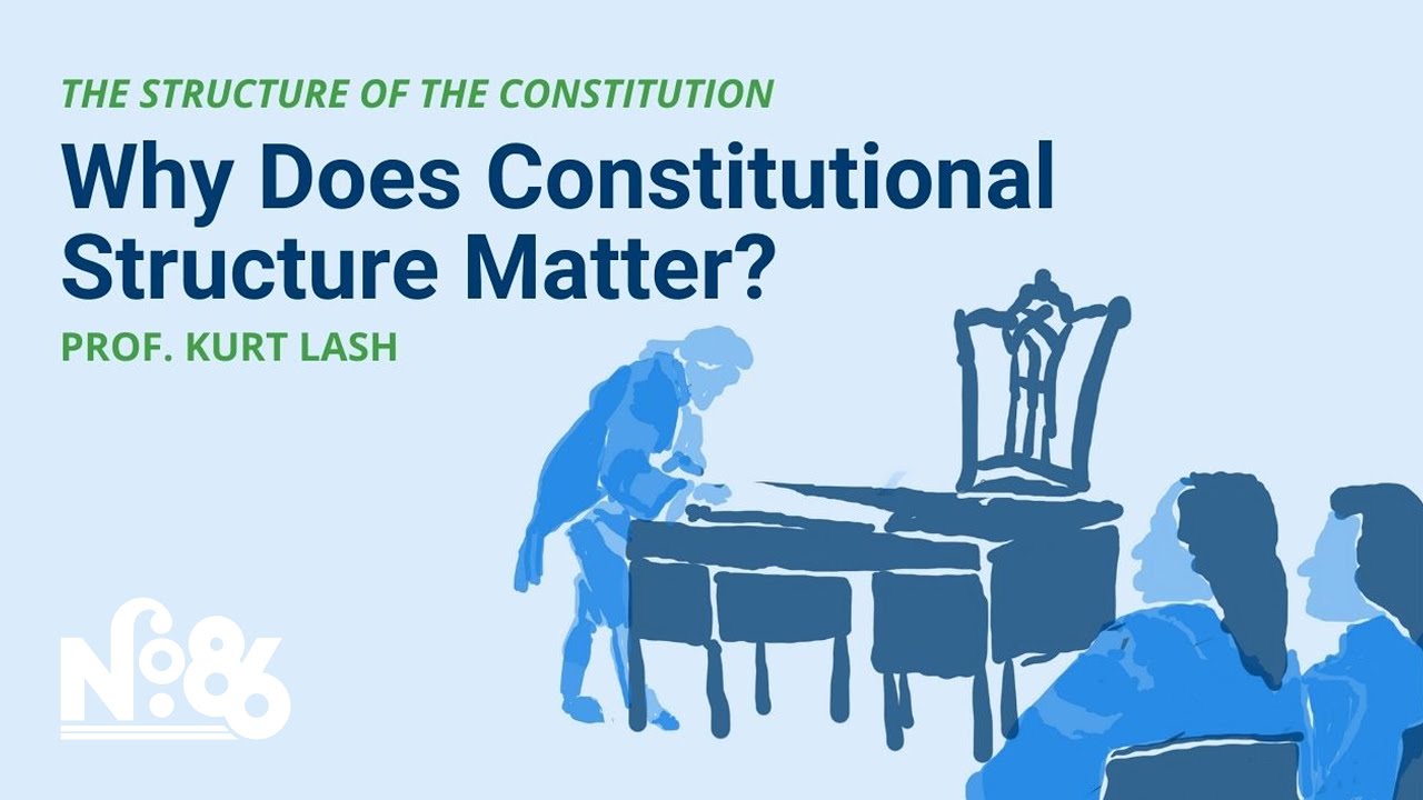 Why Does Constitutional Structure Matter? [No. 86 LECTURE]