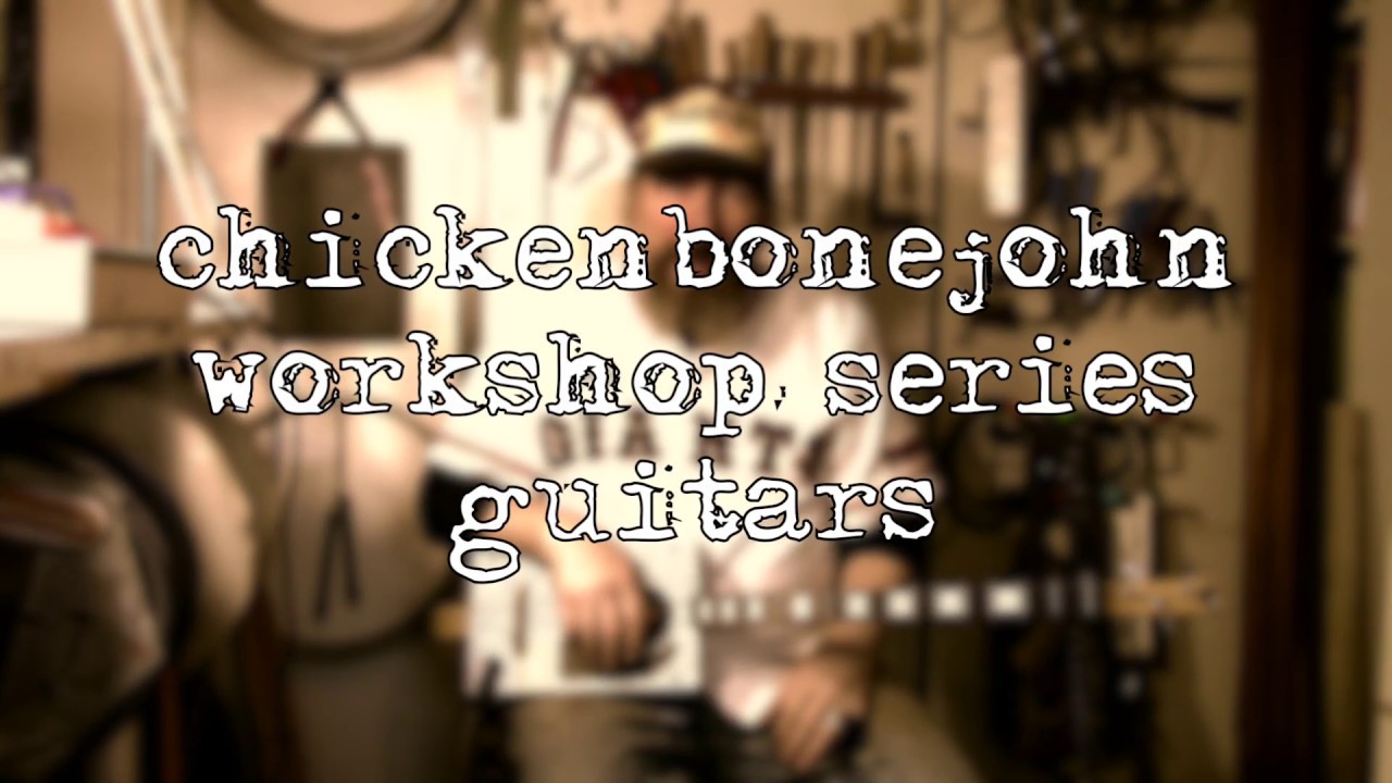 Chickenbone John Workshop series guitars