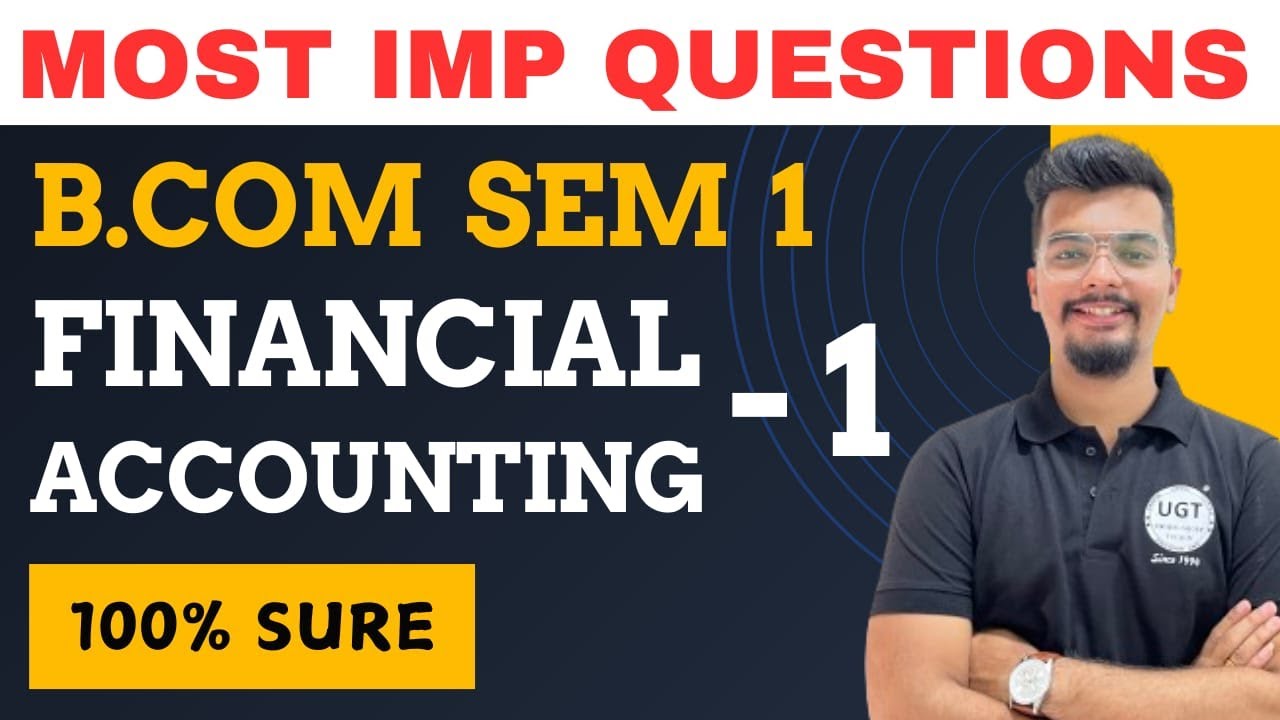 Financial Accounting - 1 Most Important Questions | Bcom Sem 1 (NEP) | Bcom Sem 1 | UGT