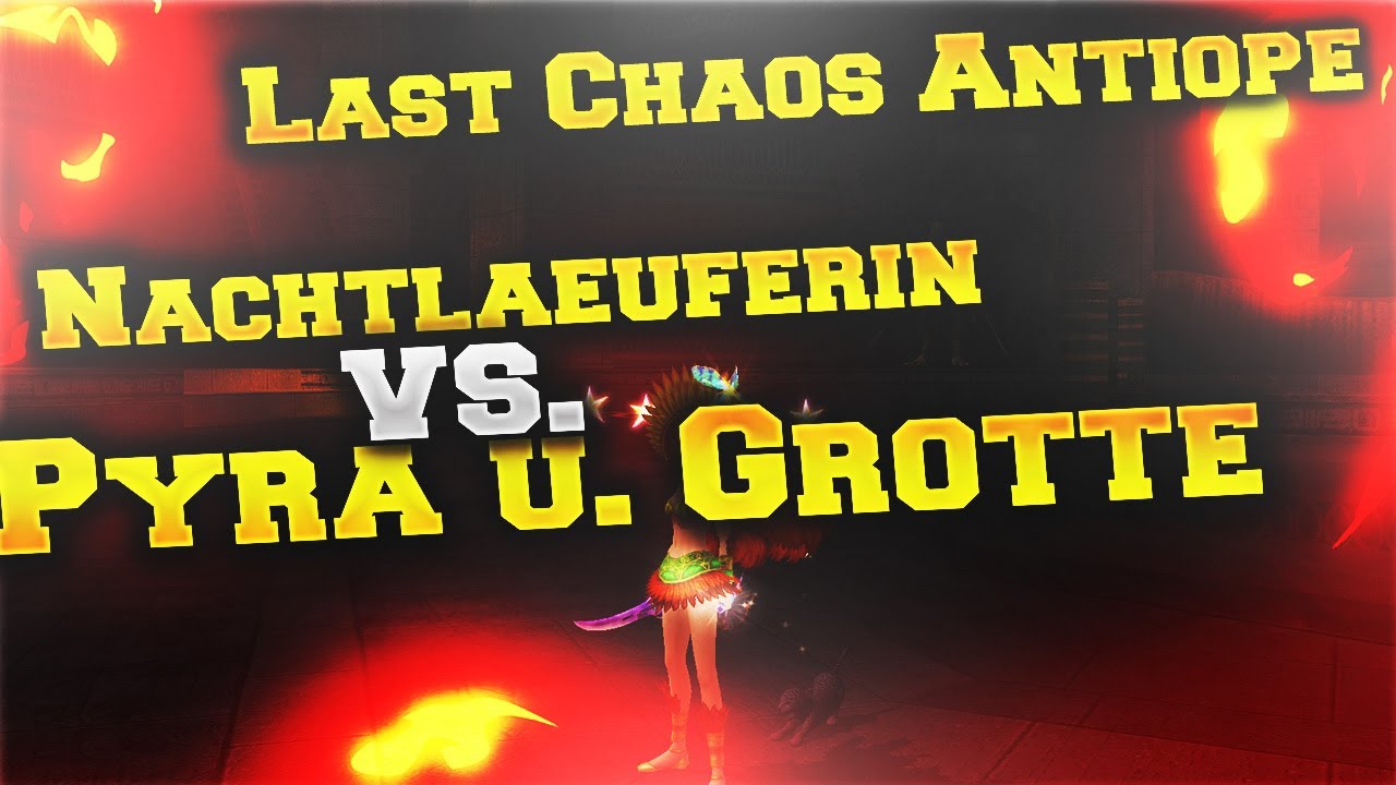 Let´s Rush Last Chaos Antiope 2022 /NACHTLÄUFERIN vs PYRA,GROTTE & NARIAT  #lastchaos #oldschool