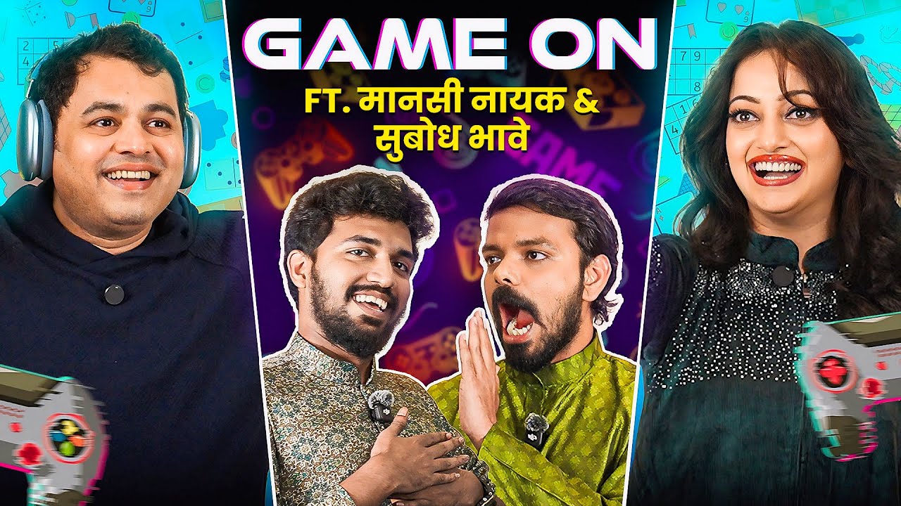 GAME ON ft. MANASI NAIK & SUBODH BHAVE | Episode 01