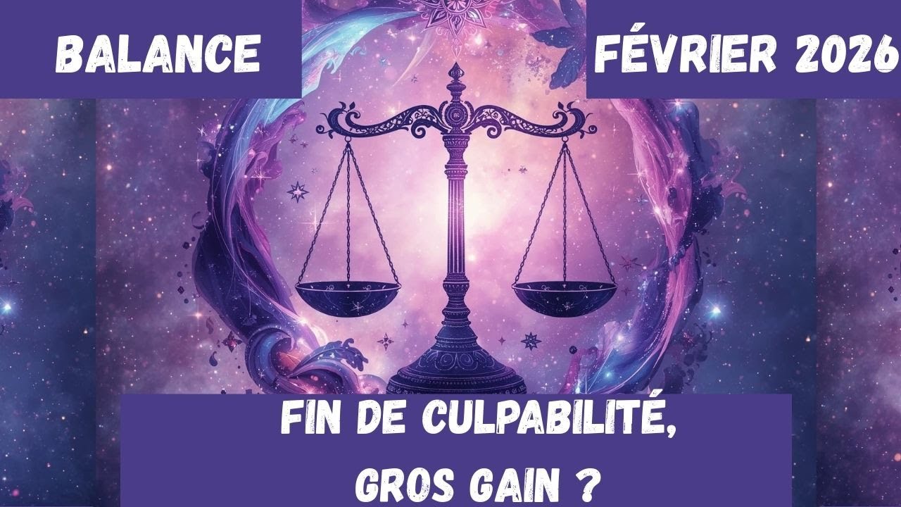 #Balance ♎ Février 2026 -  fin de culpabilité, gros gain ?