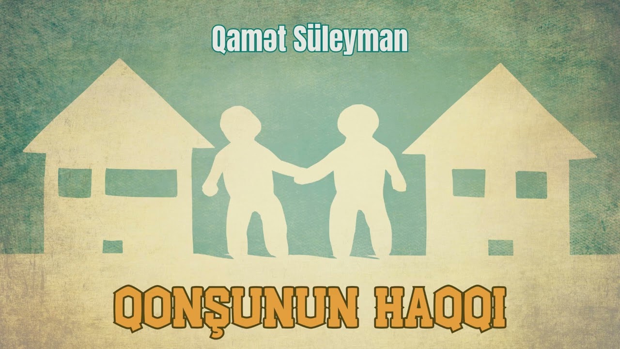 Qonşunun haqqı | Şeyx Qamət Süleyman | @ShaykhQamet 
