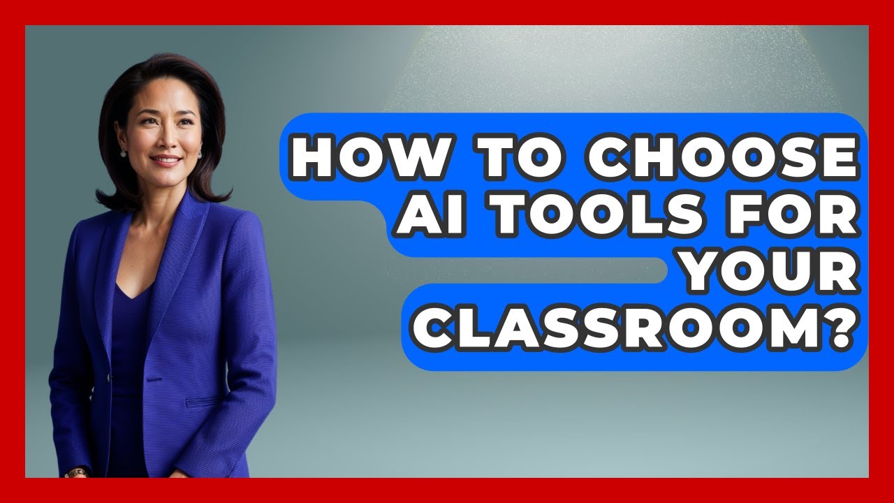 How To Choose AI Tools For Your Classroom? - Safe AI for The Classroom