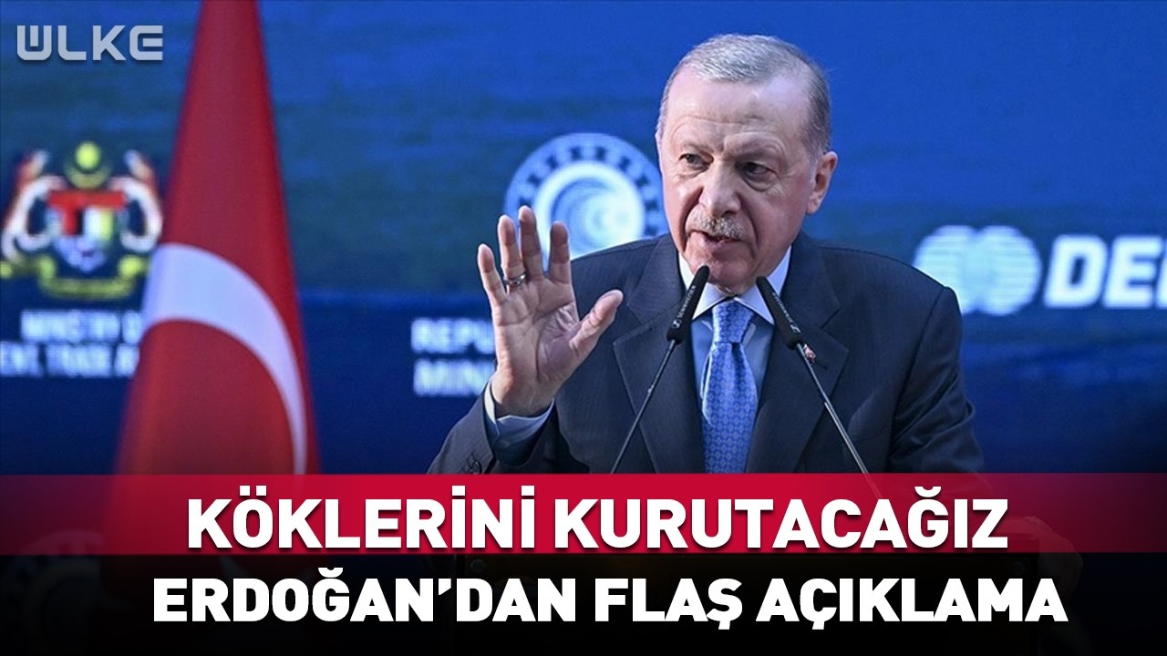 Köklerini Kurutacağız! Erdoğan'dan Flaş Açıklama #Sondakika