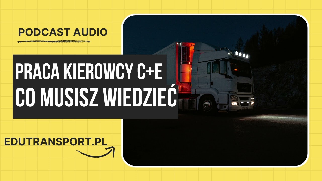 Praca kierowca C+E 2026 – Co musisz wiedzieć