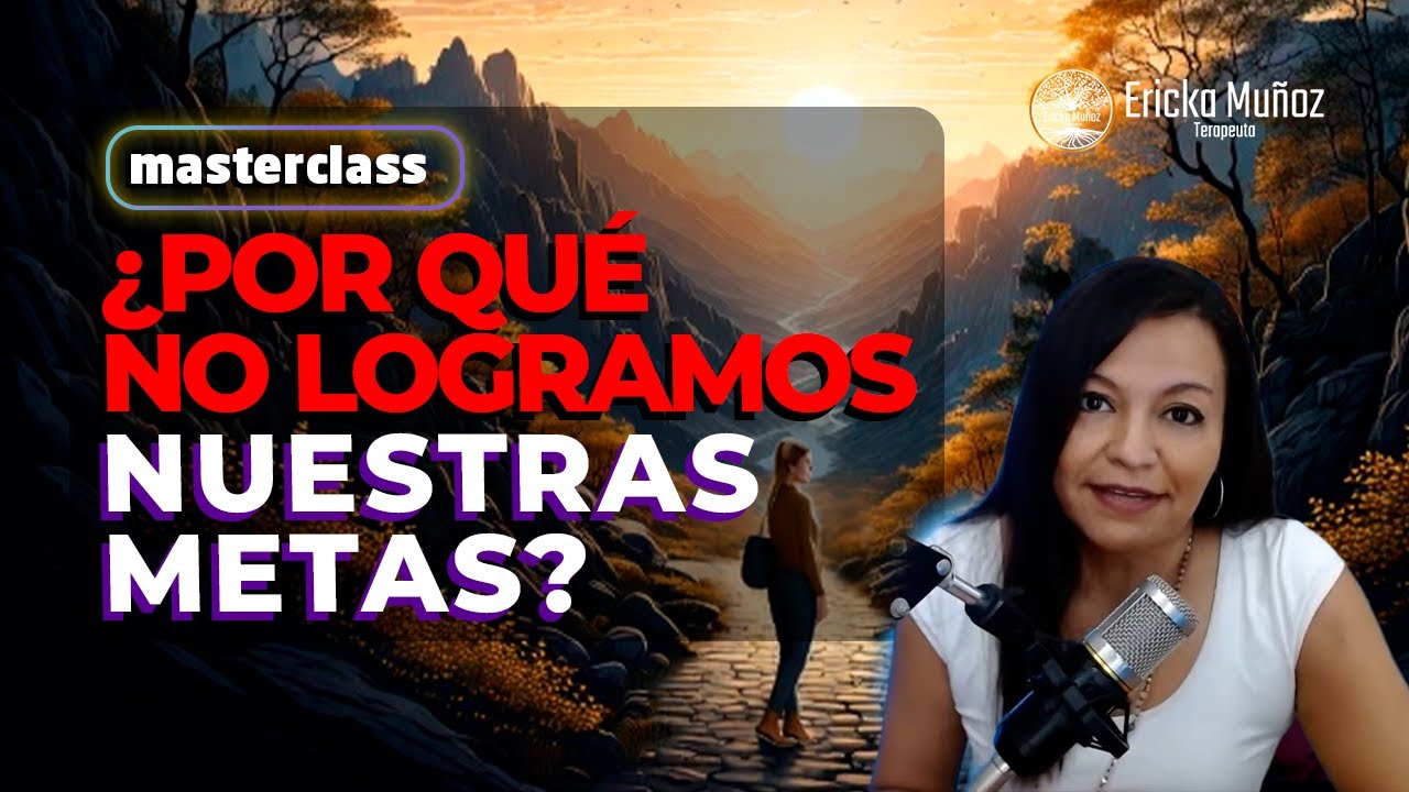 ¿Por qué no logramos nuestras metas? | Masterclass