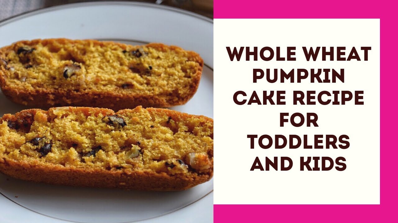 Whole Wheat Pumpkin Cake Recipe for Toddlers and Kids