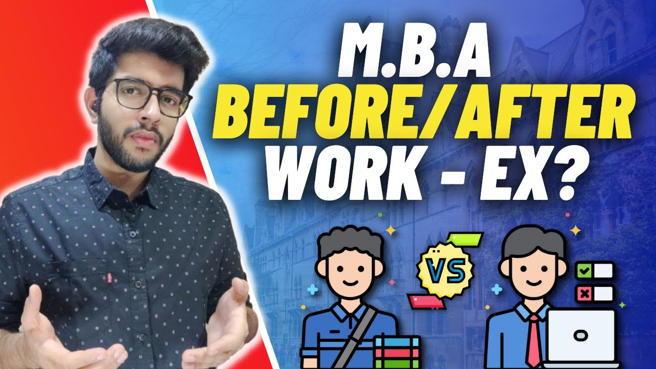 MBA Before/After Work Ex? MBA in 2022