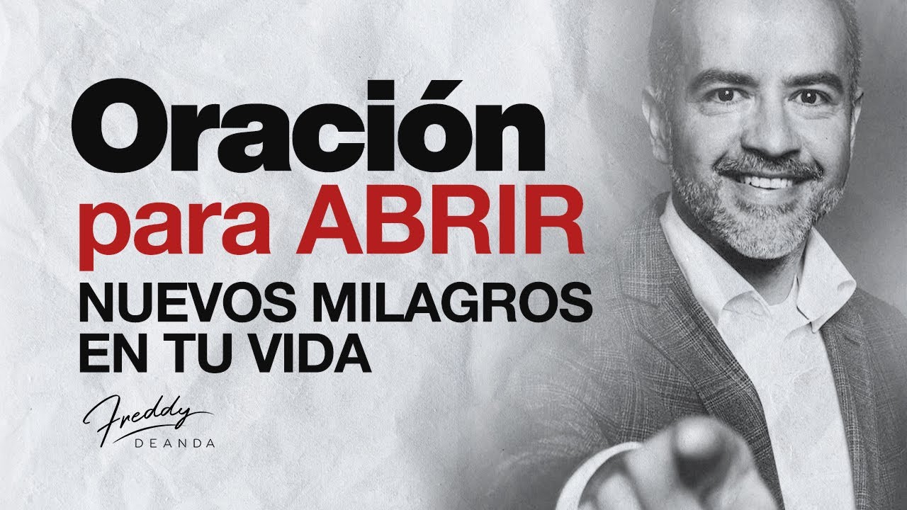 Oración para ABRIR nuevos milagros en tu vida  |  Freddy DeAnda