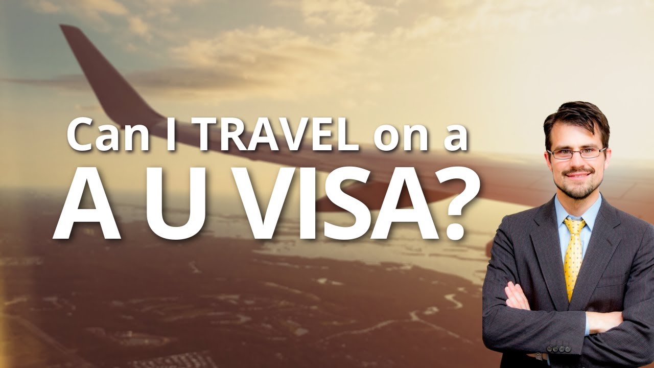 Can I Travel on a U visa?