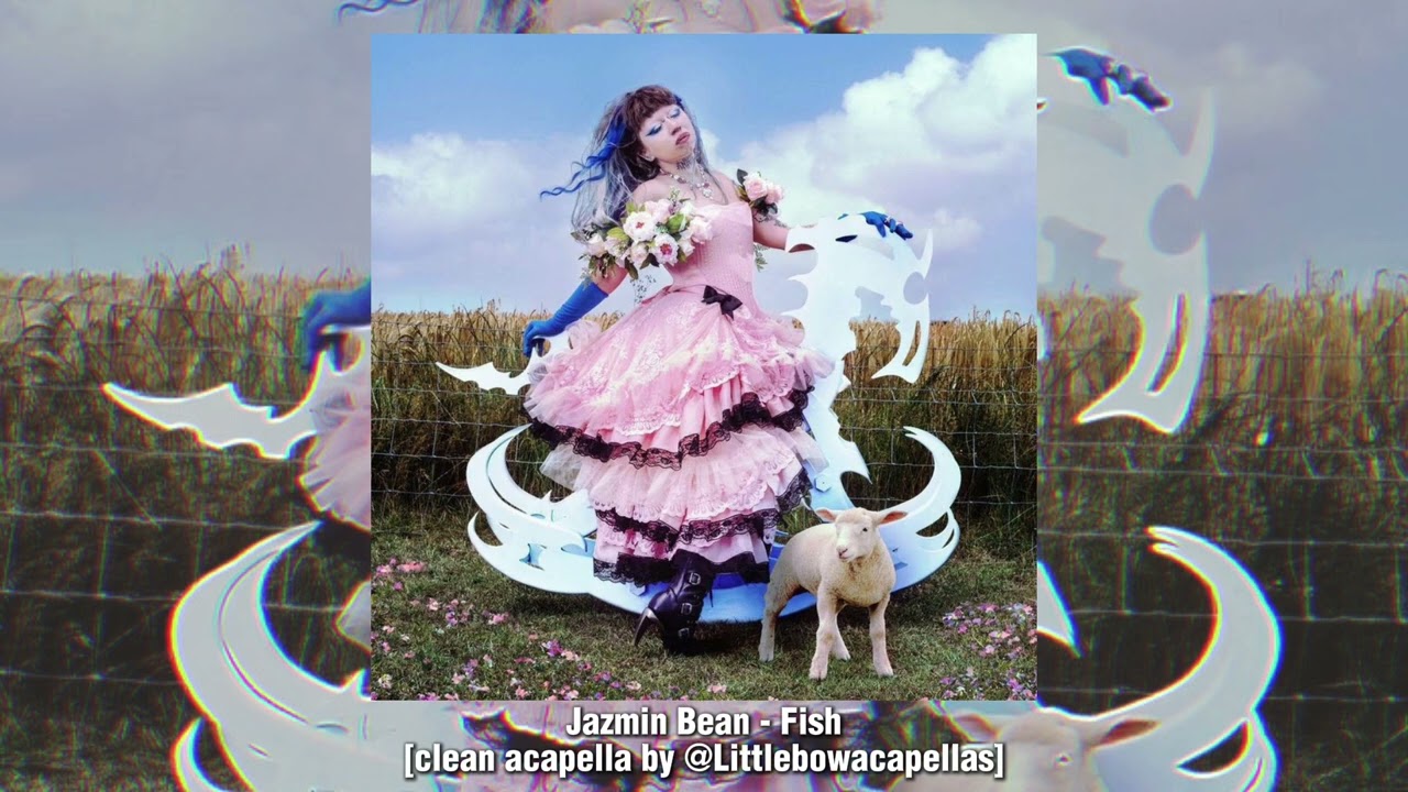 Jazmin Bean - Fish [clean acapella by @Littlebowacapellas]