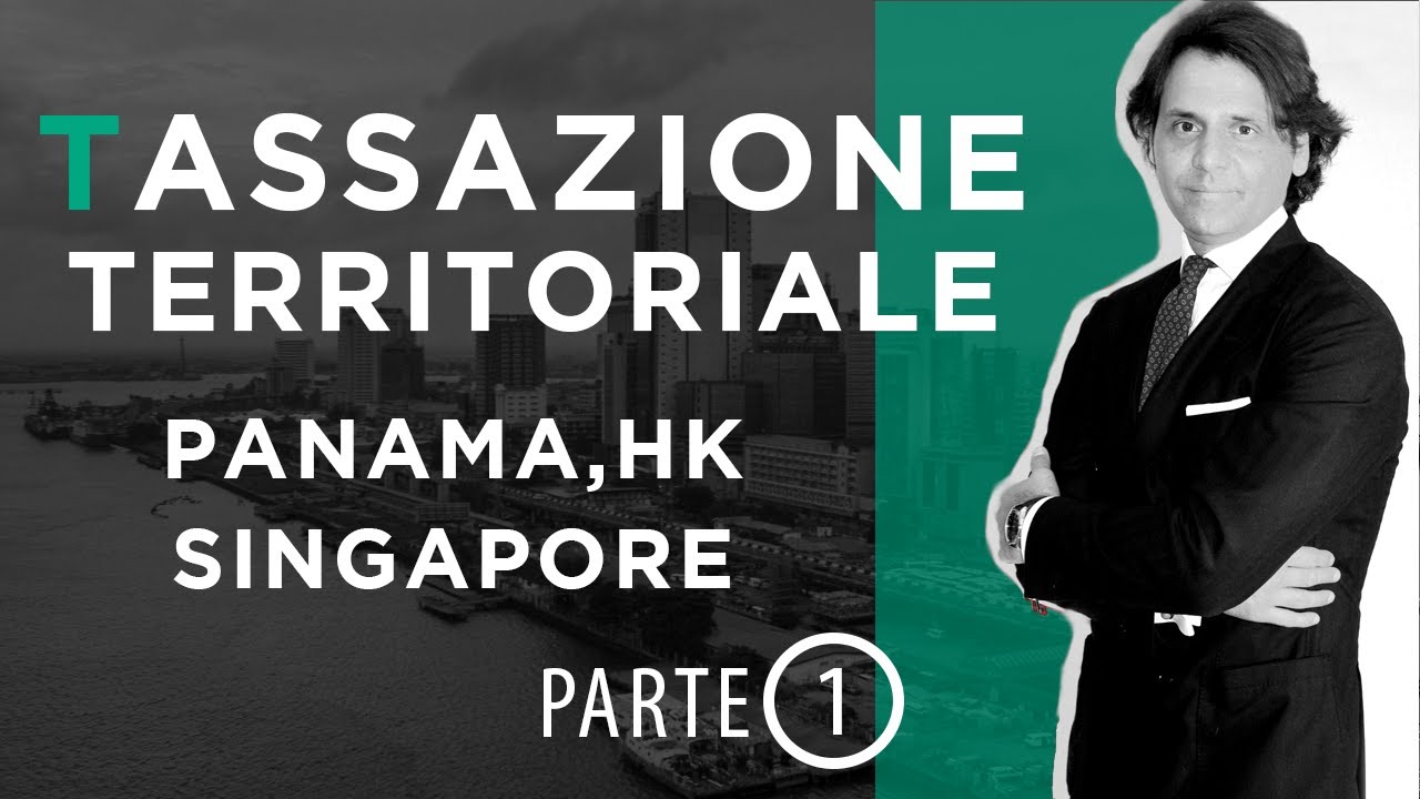 Panama, Hong Kong, Singapore e Il Futuro dei Paesi a Tassazione Territoriale (1/2)