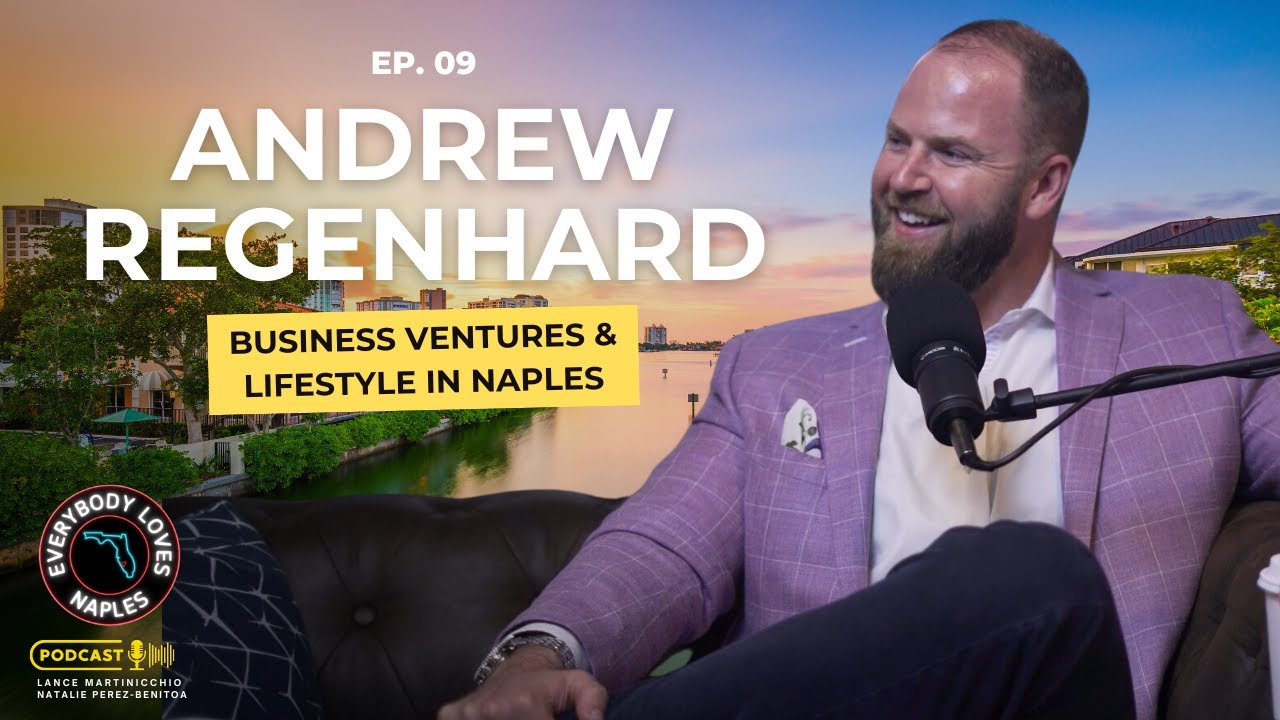 Business Ventures & Lifestyle in Naples with Andrew Regenhard