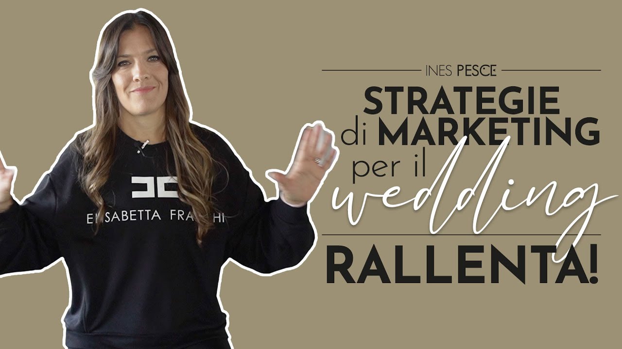 STRATEGIE DI MARKETING PER IL WEDDING - RALLENTA!