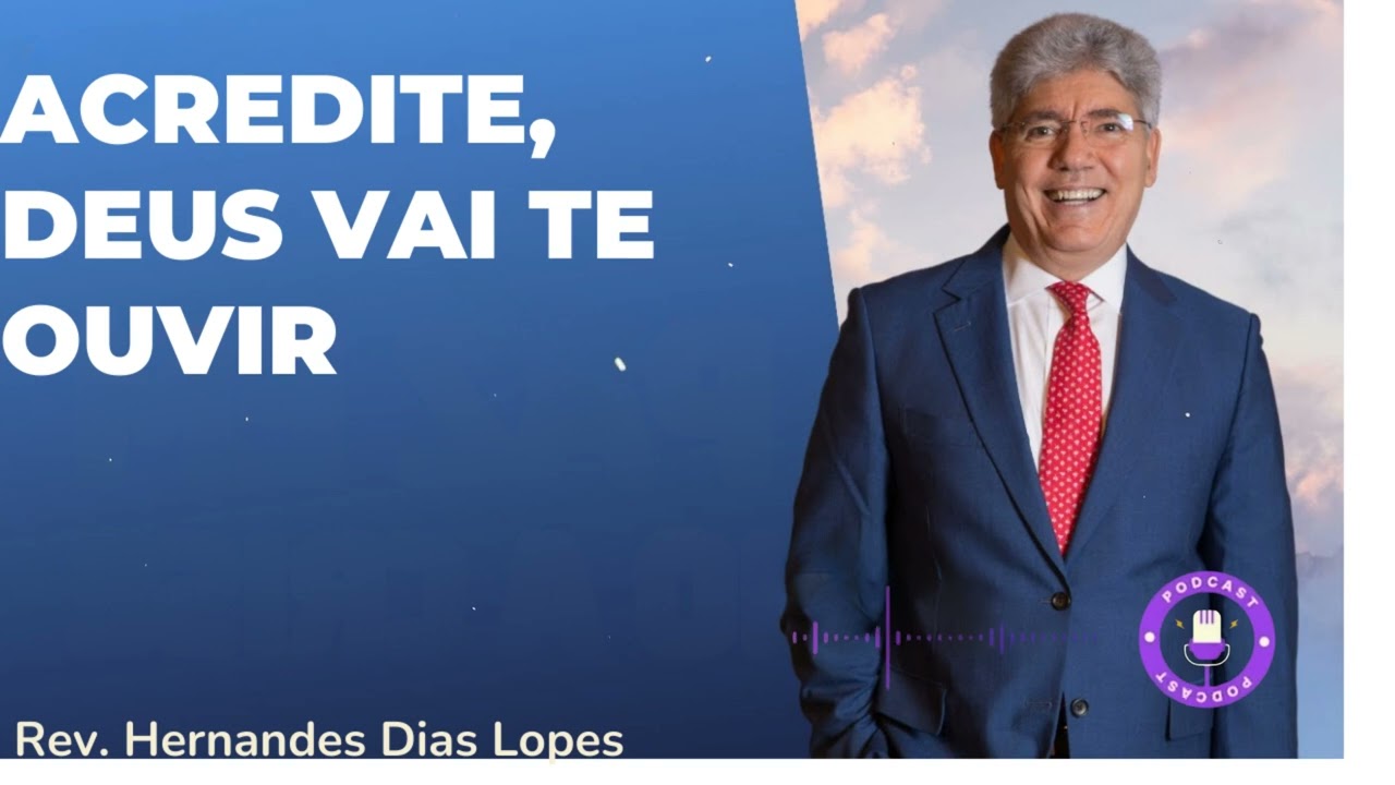 ACREDITE, DEUS VAI TE OUVIR   - Hernandes Dias Lopes