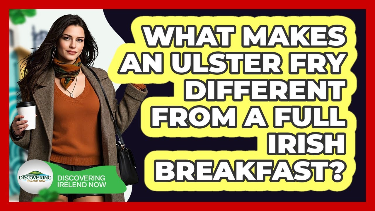 What Makes An Ulster Fry Different From A Full Irish Breakfast? - Discovering Ireland Now