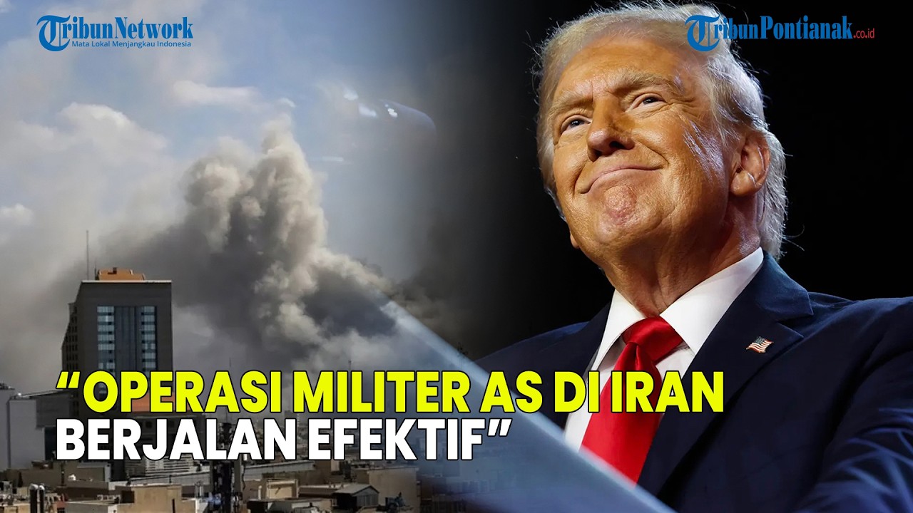 UPDATE❗ TRUMP KLAIM OPERASI MILITER AS DI IRAN BERJALAN EFEKTIF DAN SESUAI RENCANA