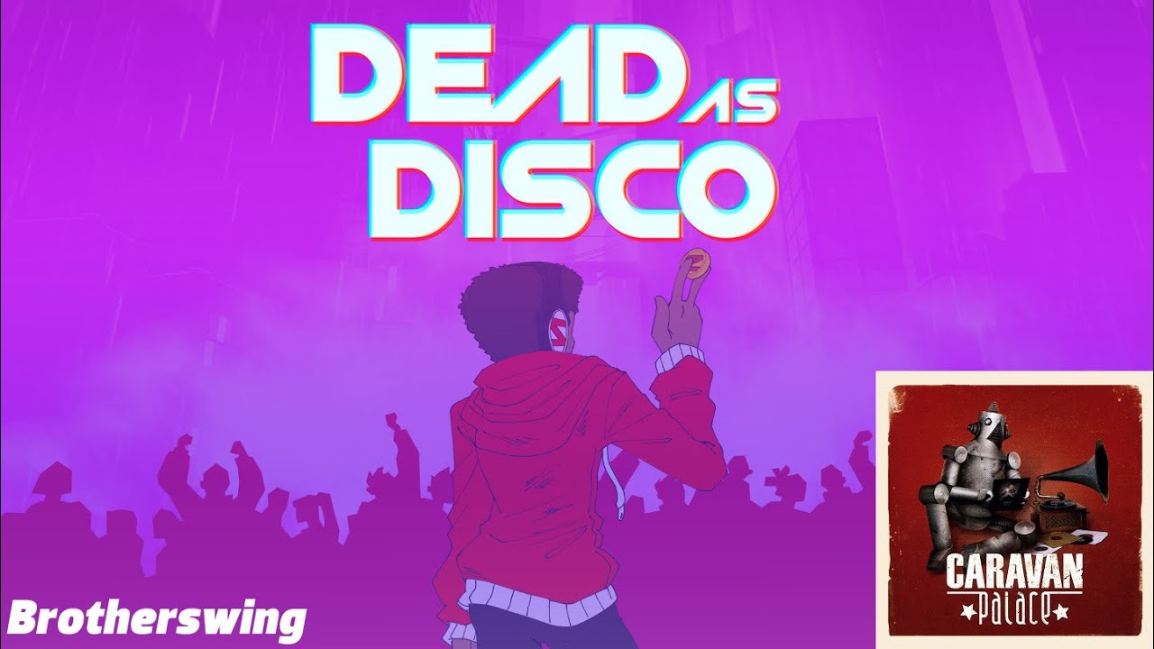 Dead as Disco x Caravan Palace | Brotherswing