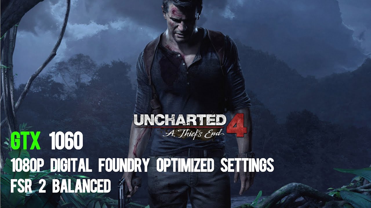 Uncharted 4: A Thief's End GTX 1060 | Digital Foundry Optimized Settings FSR 2