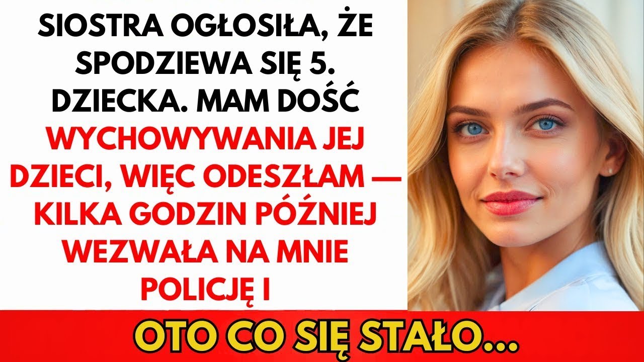 Siostra Oczekuje 5  Dziecka — Mam Dość Wychowywania Jej Dzieci, Więc…
