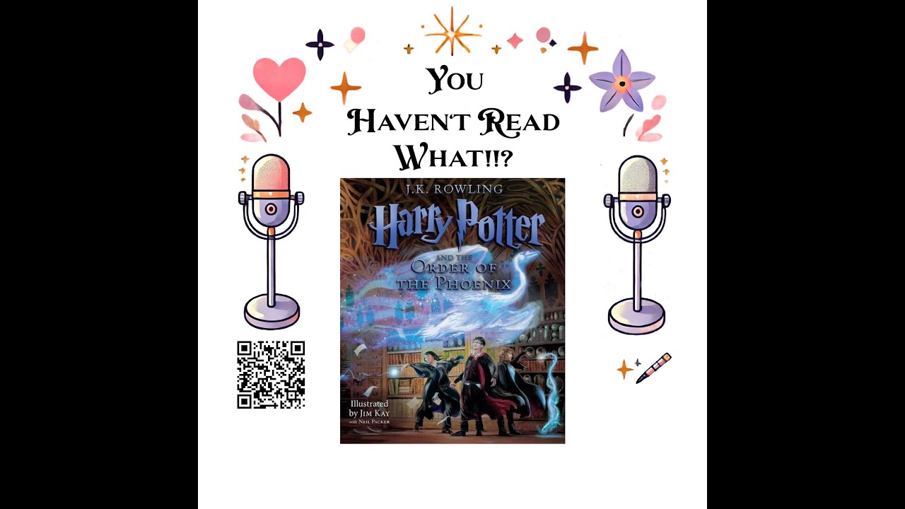 You Haven't Read What - S006E06 - Harry Potter and the Order of the Phoenix  Ch 16-18