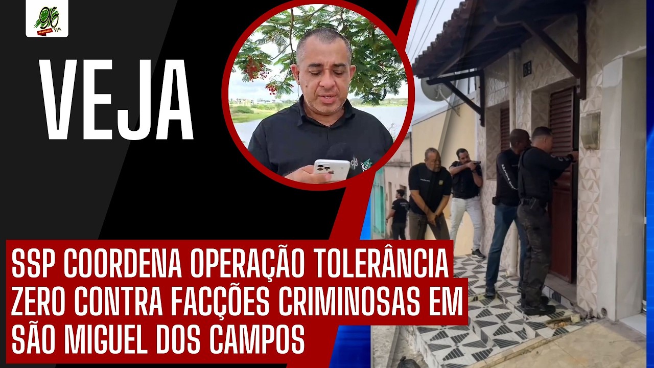 SSP COORDENA OPERAÇÃO TOLERÂNCIA ZERO CONTRA FACÇÕES CRIMINOSAS EM SÃO MIGUEL DOS CAMPOS