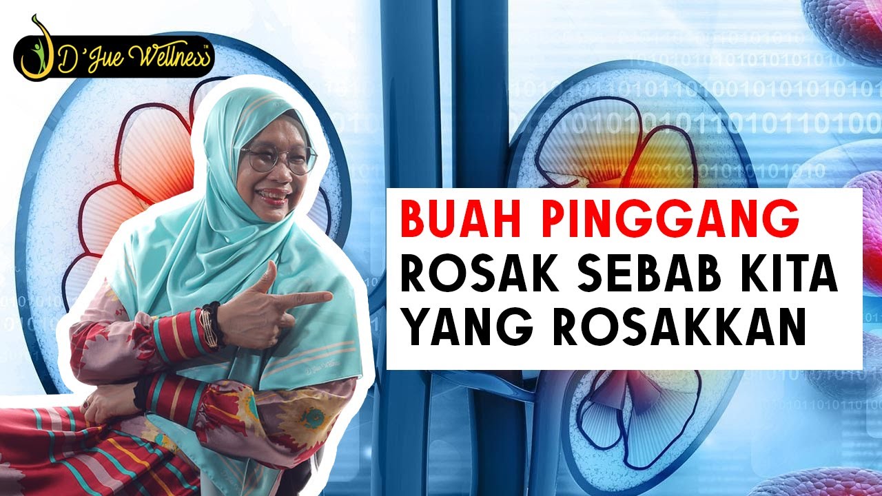 Dr Jue - Buah pinggang kita yang rosak atau sebab kita sendiri yang rosakkan sebenarnya?