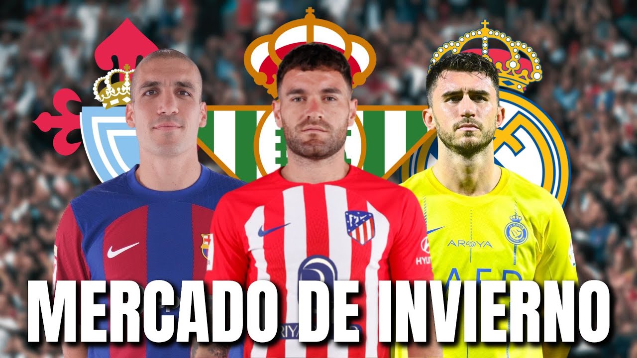 QUÉ NECESITA FICHAR CADA CLUB DE LALIGA EN INVIERNO