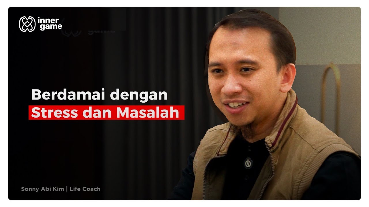 Menata batin untuk merangkul stress dan berdamai dengan masalah❗️| Sonny Abi Kim | Inner Game #46
