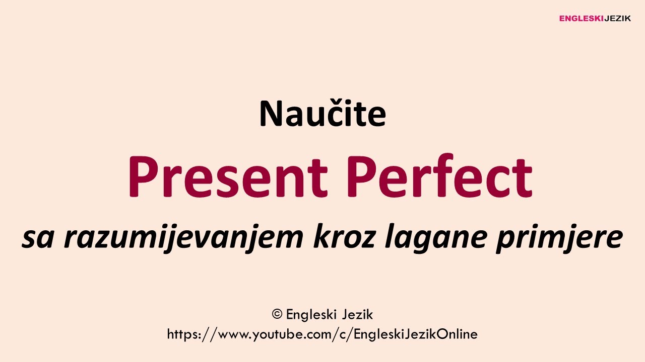Naučite PRESENT PERFECT sa razumijevanjem kroz lagane primjere
