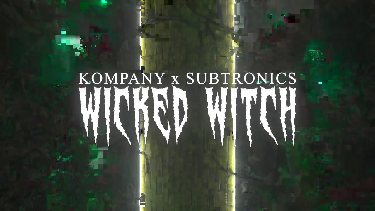 Kompany x Subtronics - Wicked Witch