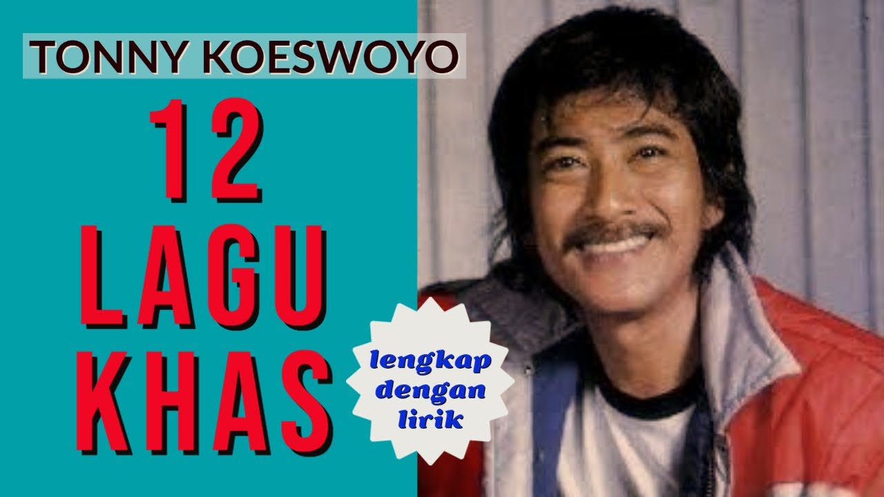 12 LAGU KHAS TONNY KOESWOYO | DILENGKAPI DENGAN LIRIK