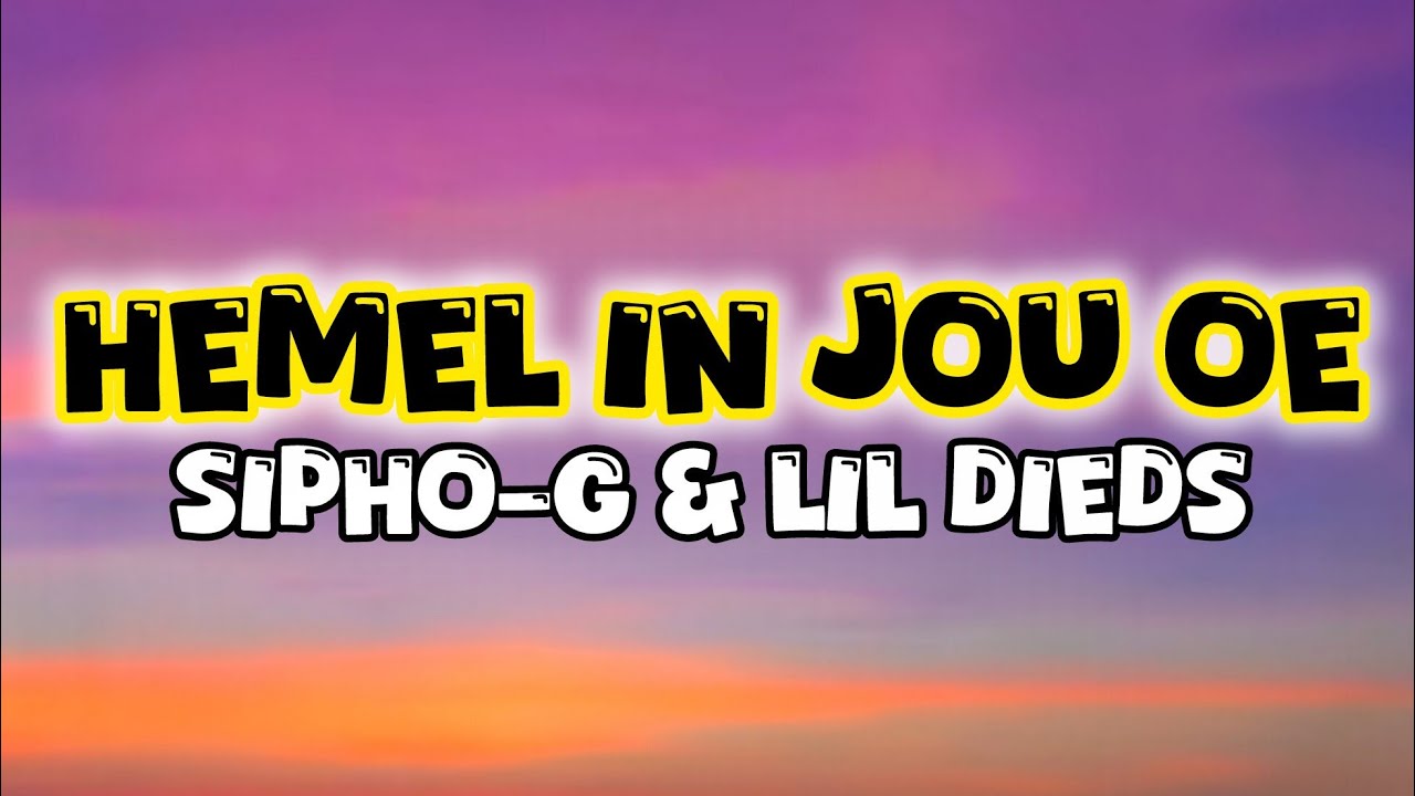 Sipho-G, Lil Dieds - Hemel In Jou Oë. (Lyrics)