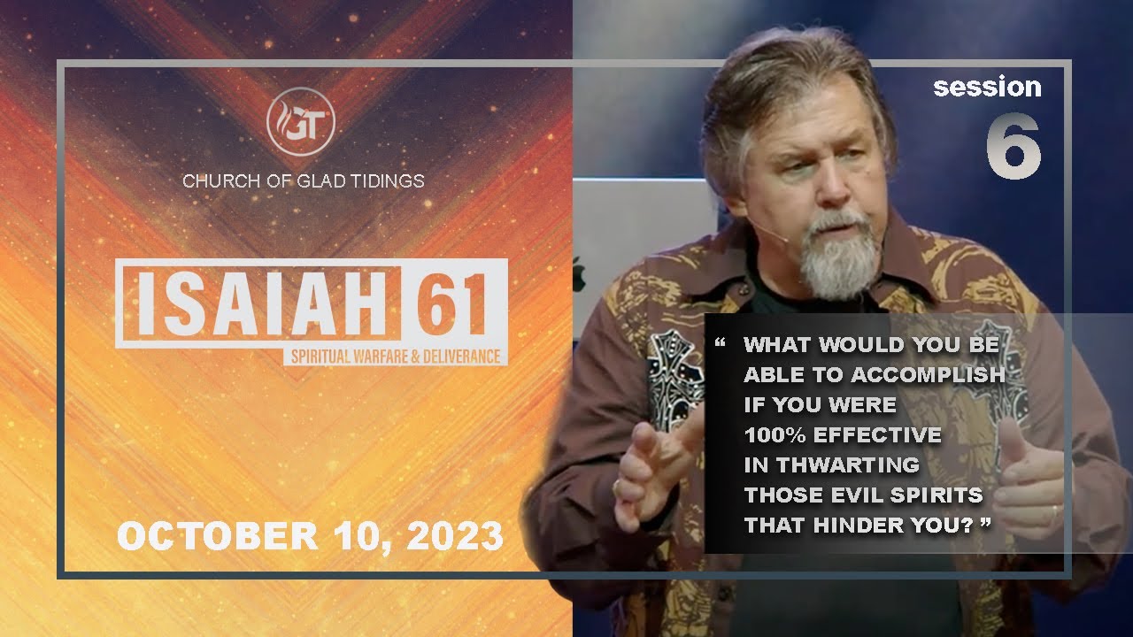 ISAIAH 61 | Session 6 - Dave Bryan - “Recognizing Hindering Spirits”
