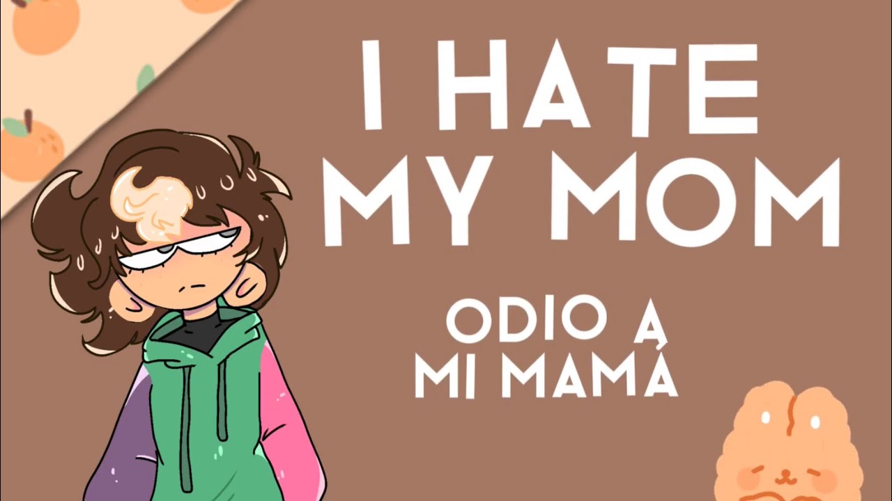 I  Hate My Mom  (oc animaci&oacute;n)