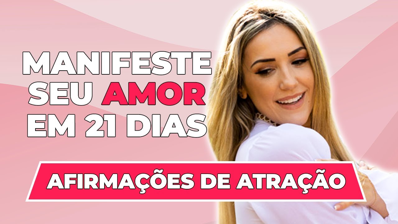 Manifeste Seu Amor Em 21 Dias / Afirmações de Atração