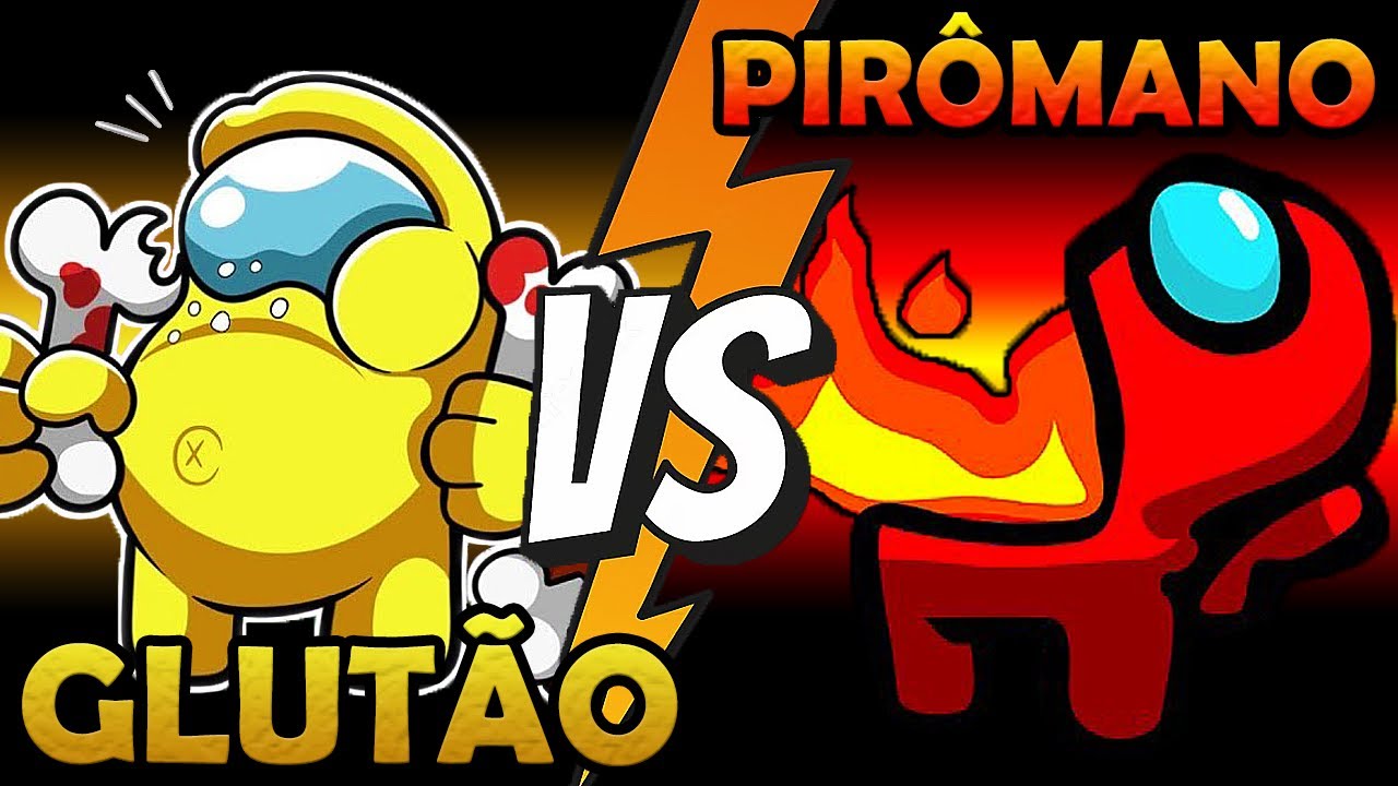 GLUTÃO vs PIRÔMANO! QUEM GANHA PRIMEIRO no Among Us Mod