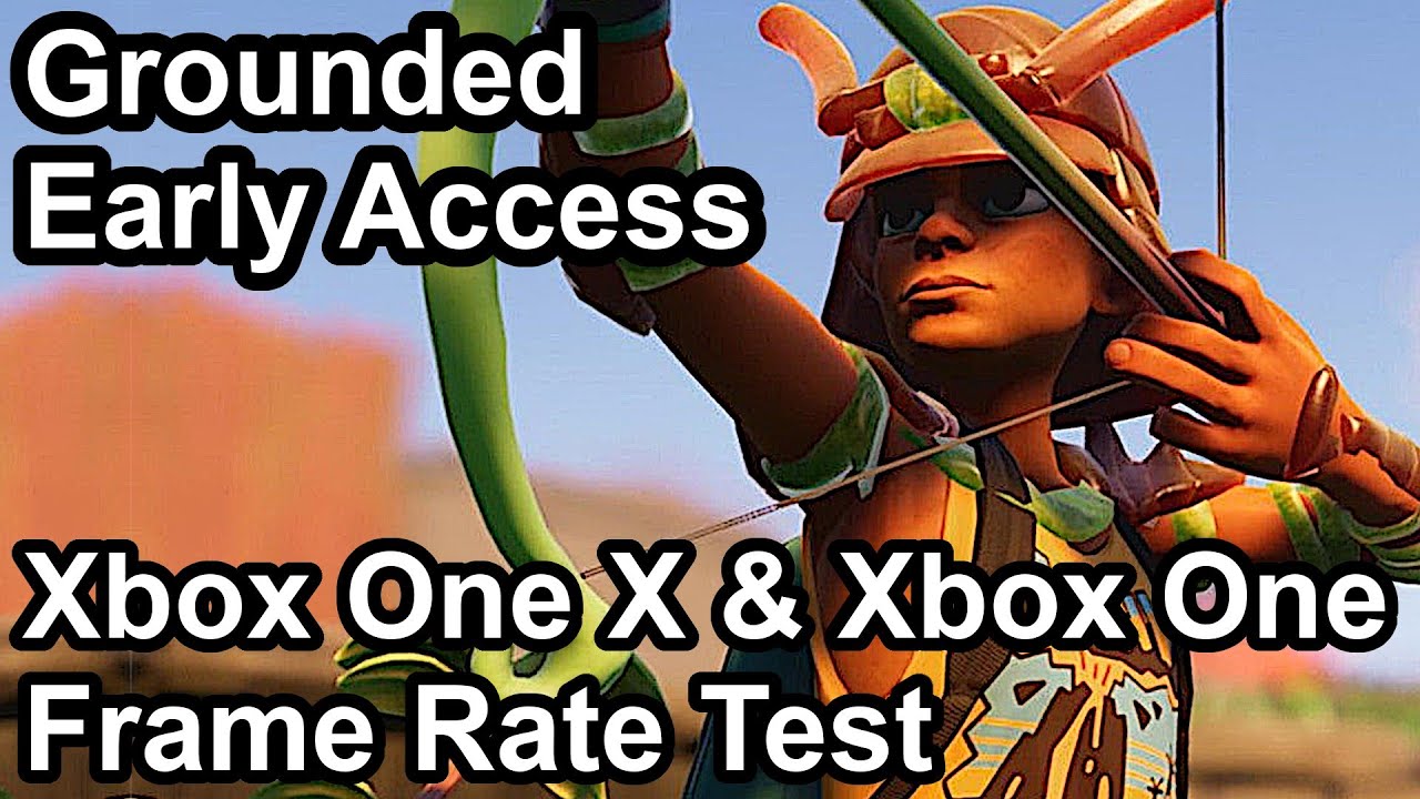 Grounded Xbox One X and Xbox One S Frame Rate Test (Early Access)