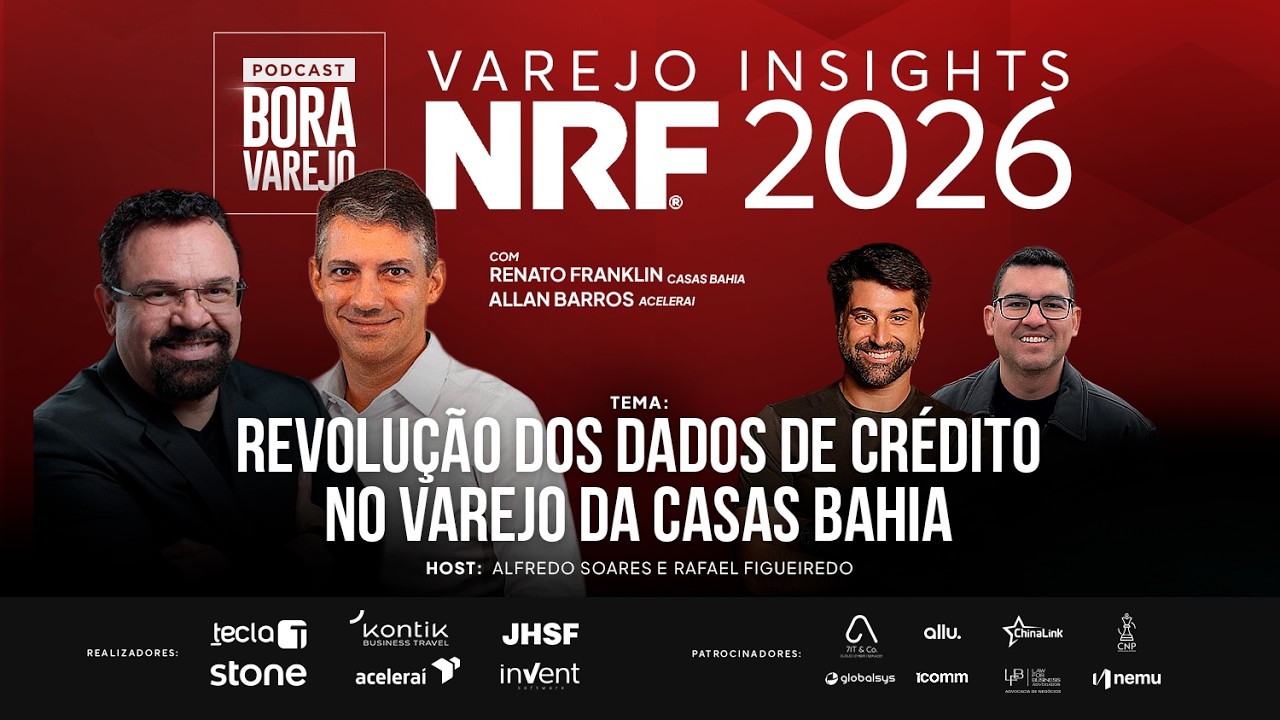 NRF 2026 #10 A REVOLUÇÃO DOS DADOS DE CRÉDITO NO VAREJO DA CASAS BAHIA |VAREJO INSIGHTS |BORA VAREJO