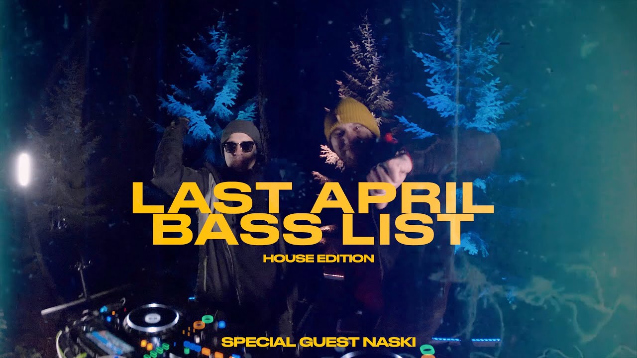 LAST APRIL: BASS LIST #2 House Edition w/ NASKI