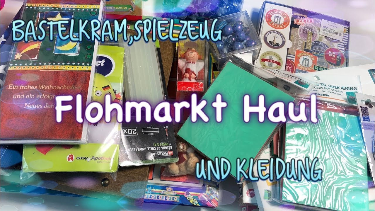 Flohmarkt Haul Mai 2018 mit Bastelsachen, Kinderkleidung und Spielzeug