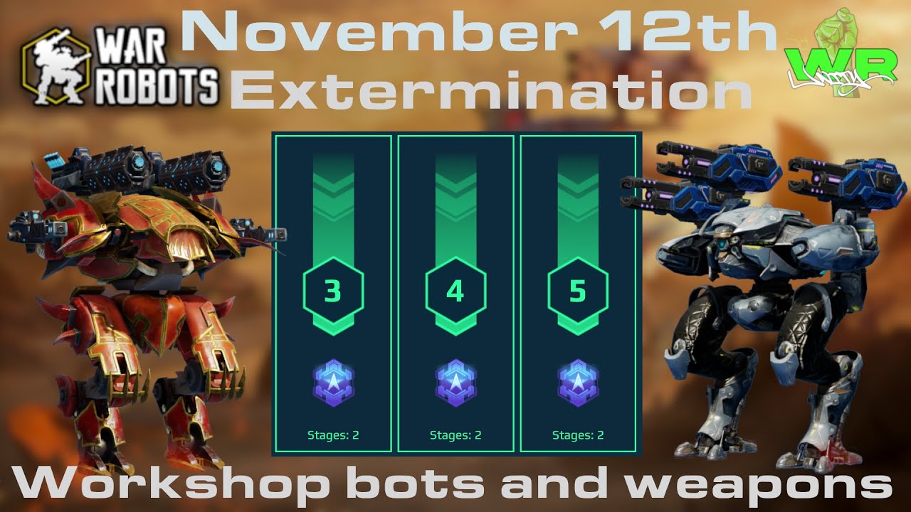 War Robots - How to Exterminate with workshop bots and weapons - November 12th Stages 3, 4 and 5