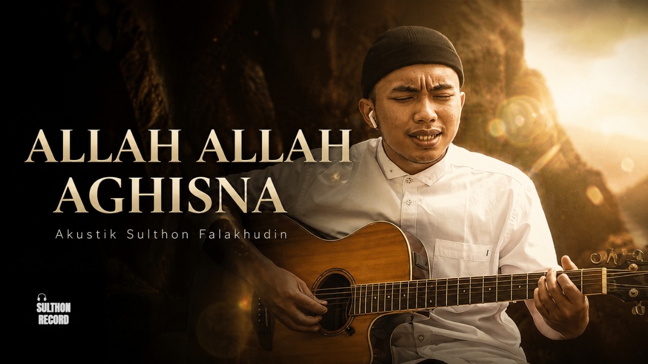 Allah Allah Aghisna - Sulthon Falakhudin | Cover Akustik