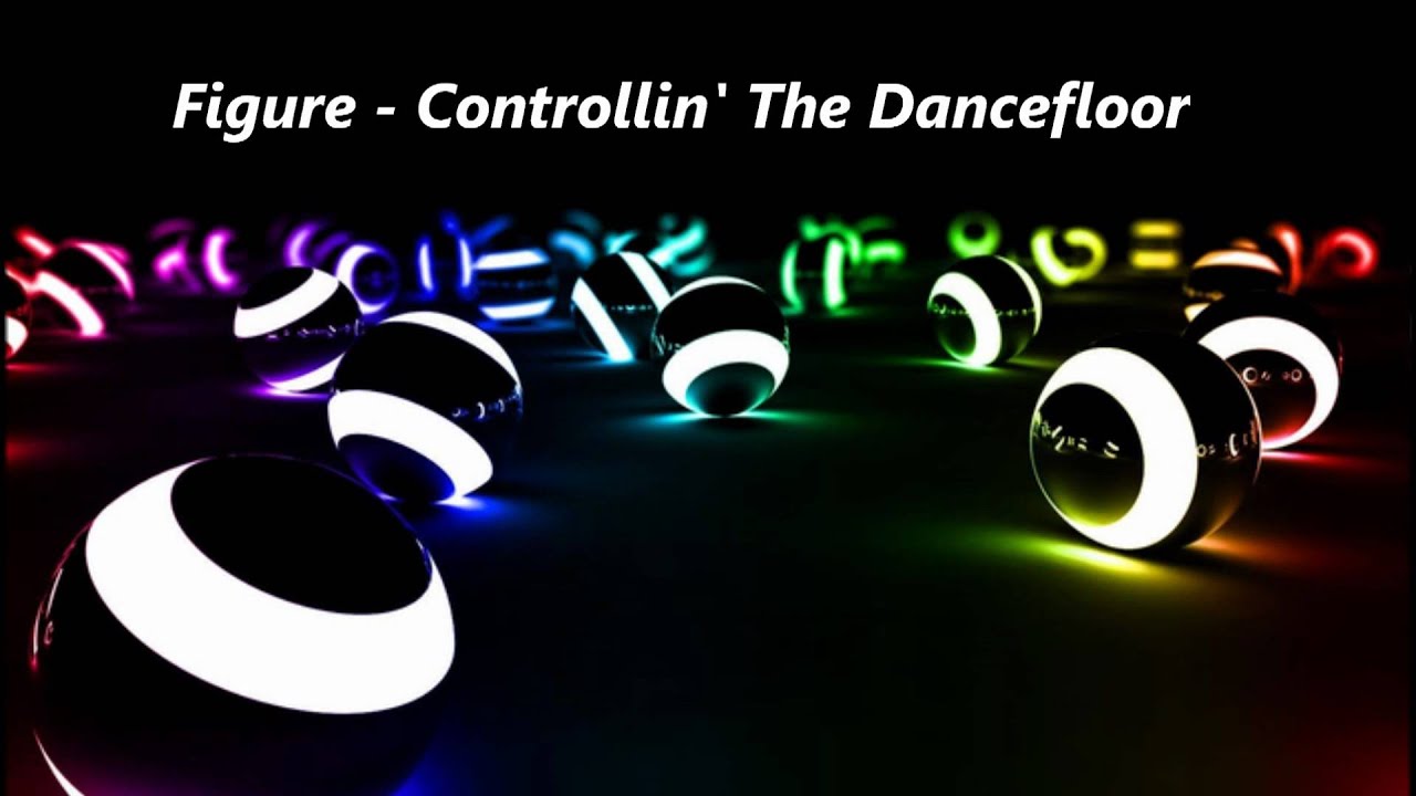 Figure - Controllin' The Dancefloor