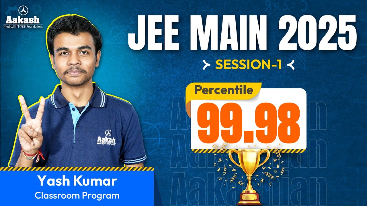 JEE Main 2025 Topper | Yash Kumar | Secured 99.98 Percentile in JEE Main 2025