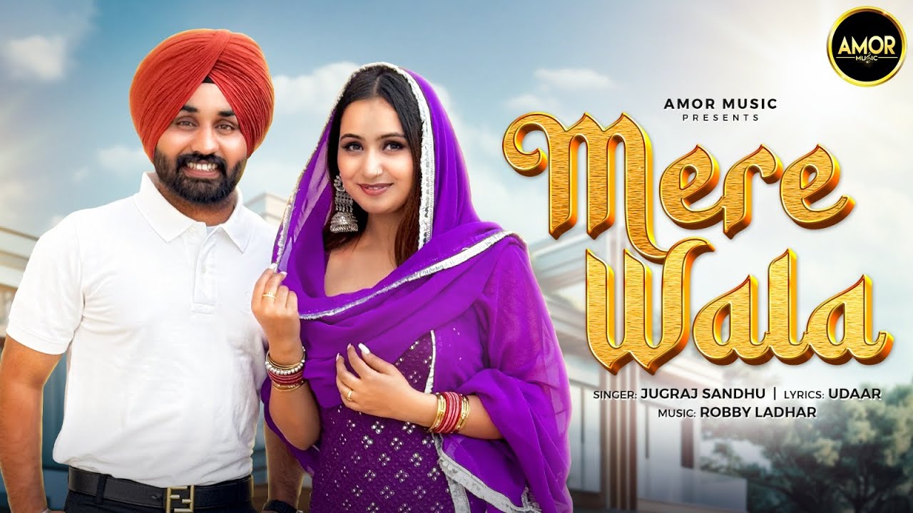 Mere Wala - Sardar Jugraj Sandhu | Punjabi Songs 2025