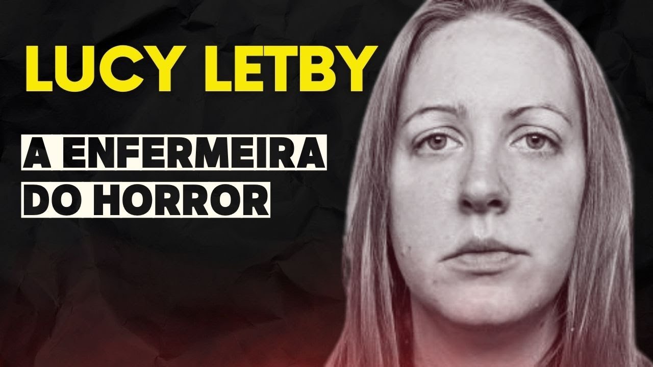 O horrível caso de Lucy Letby